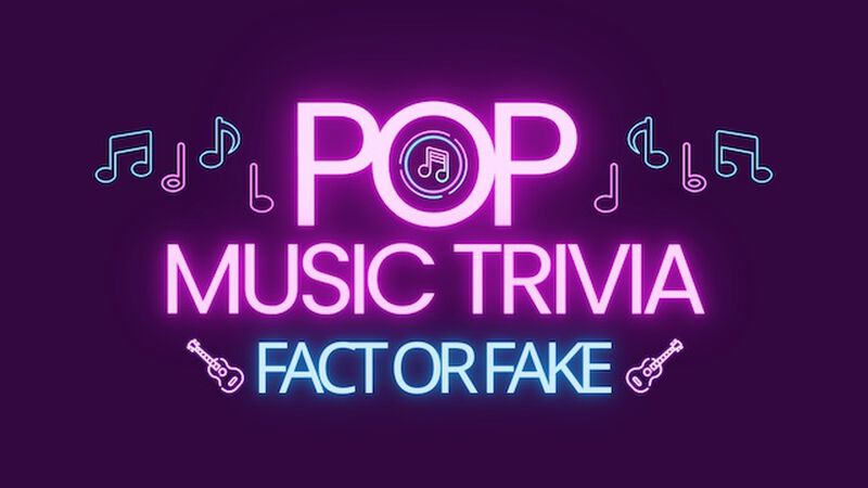 Pop Music Trivia Fact or Fake